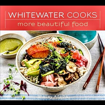 Book - Whitewater - More Beautiful Food - Shelley Adams