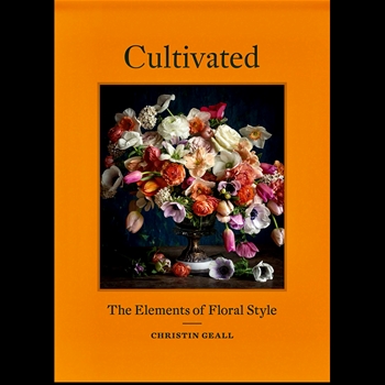 Book - Cultivated - The Elements of Floral Style - Christin Geall