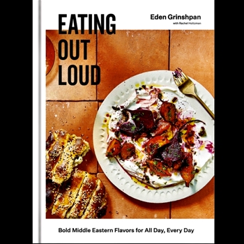 Book - Eating Out Loud - Eden Grinshpan - Bold Middle Eastern Flavors for All Day, Every Day