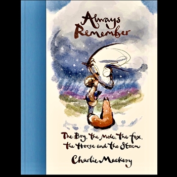 Book - Charlie Mackesy -  Always Remember the Boy, the Mole, the Fox, the Horse and the Storm