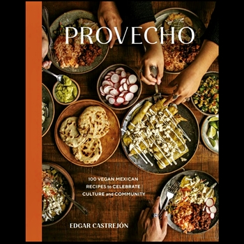 Book - Provecho - Edgar Castrejón  - Vegan Mexican Recipes to celebrate culture & community 